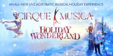 Cirque Musica Holiday Wonderland!